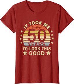 It took me 50 years to look this good 50th Birthday T-Shirt