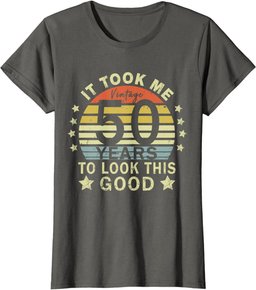It took me 50 years to look this good 50th Birthday T-Shirt