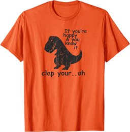 If You're Happy and You Know It Clap Your Oh - Funny Trex T-Shirt