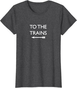 To The Trains Railway Hobby British Rail Transport Sign T-Shirt