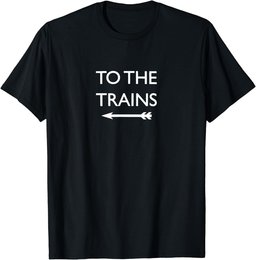 To The Trains Railway Hobby British Rail Transport Sign T-Shirt