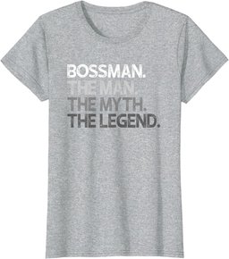 Bossman Gift The Man Myth Legend T-Shirt