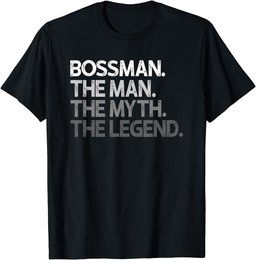 Bossman Gift The Man Myth Legend T-Shirt