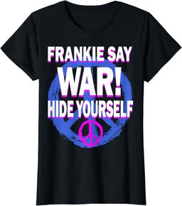FRANKIE SAY WAR! HIDE YOURSELF T-Shirt