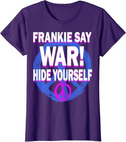 FRANKIE SAY WAR! HIDE YOURSELF T-Shirt