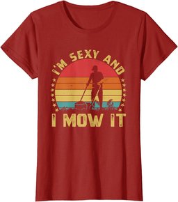 I'm Sexy And I Mow It Husband Funny Dad Joke Lawn Mowing T-Shirt