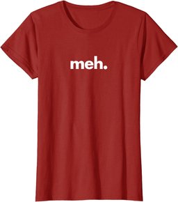 A Shirt That Says Meh - The Meh T-Shirt