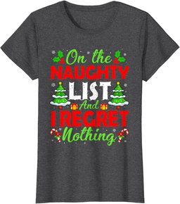 Funny Santa On The Naughty Funny List And I Regret Nothing T-Shirt