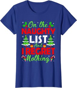Funny Santa On The Naughty Funny List And I Regret Nothing T-Shirt
