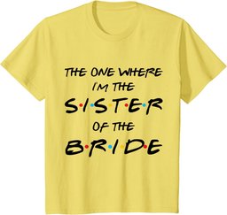 The One Where I'm The Sister Of The Bride Bachelorette Party T-Shirt