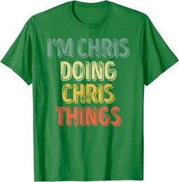I'm Chris Doing Chris Things Shirt Personalized First Name T-Shirt