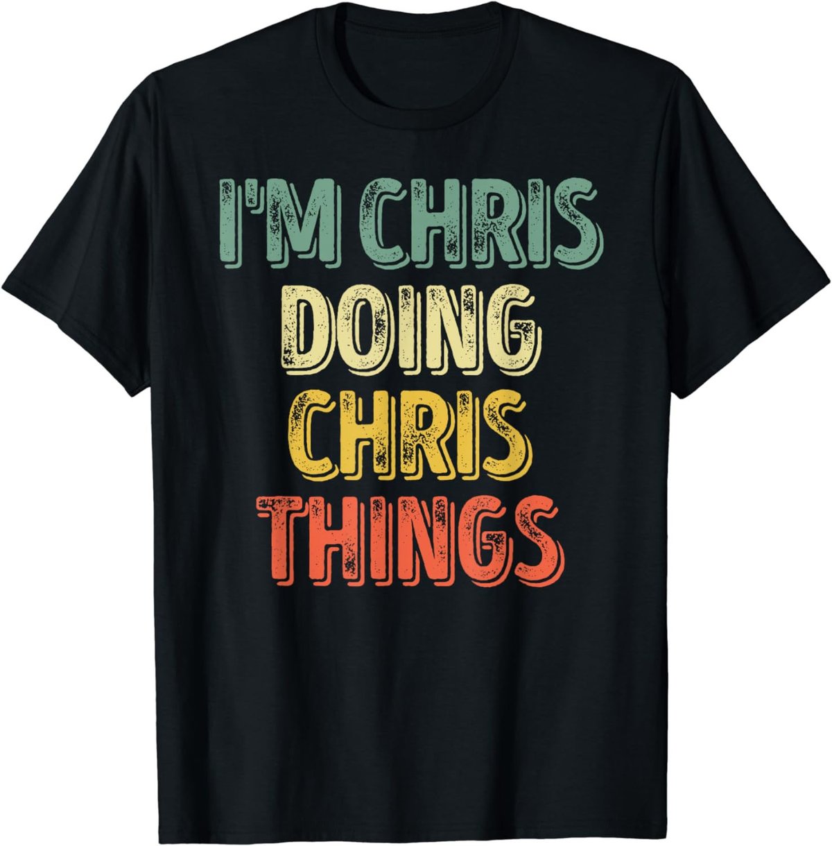 I'm Chris Doing Chris Things Shirt Personalized First Name T-Shirt