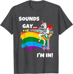 Sounds Gay I'm In T-Shirt Funny Pride Unicorn Rainbow Shirt T-Shirt