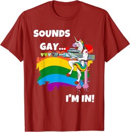 Sounds Gay I'm In T-Shirt Funny Pride Unicorn Rainbow Shirt T-Shirt
