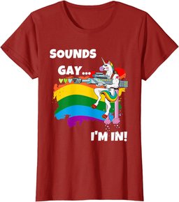 Sounds Gay I'm In T-Shirt Funny Pride Unicorn Rainbow Shirt T-Shirt