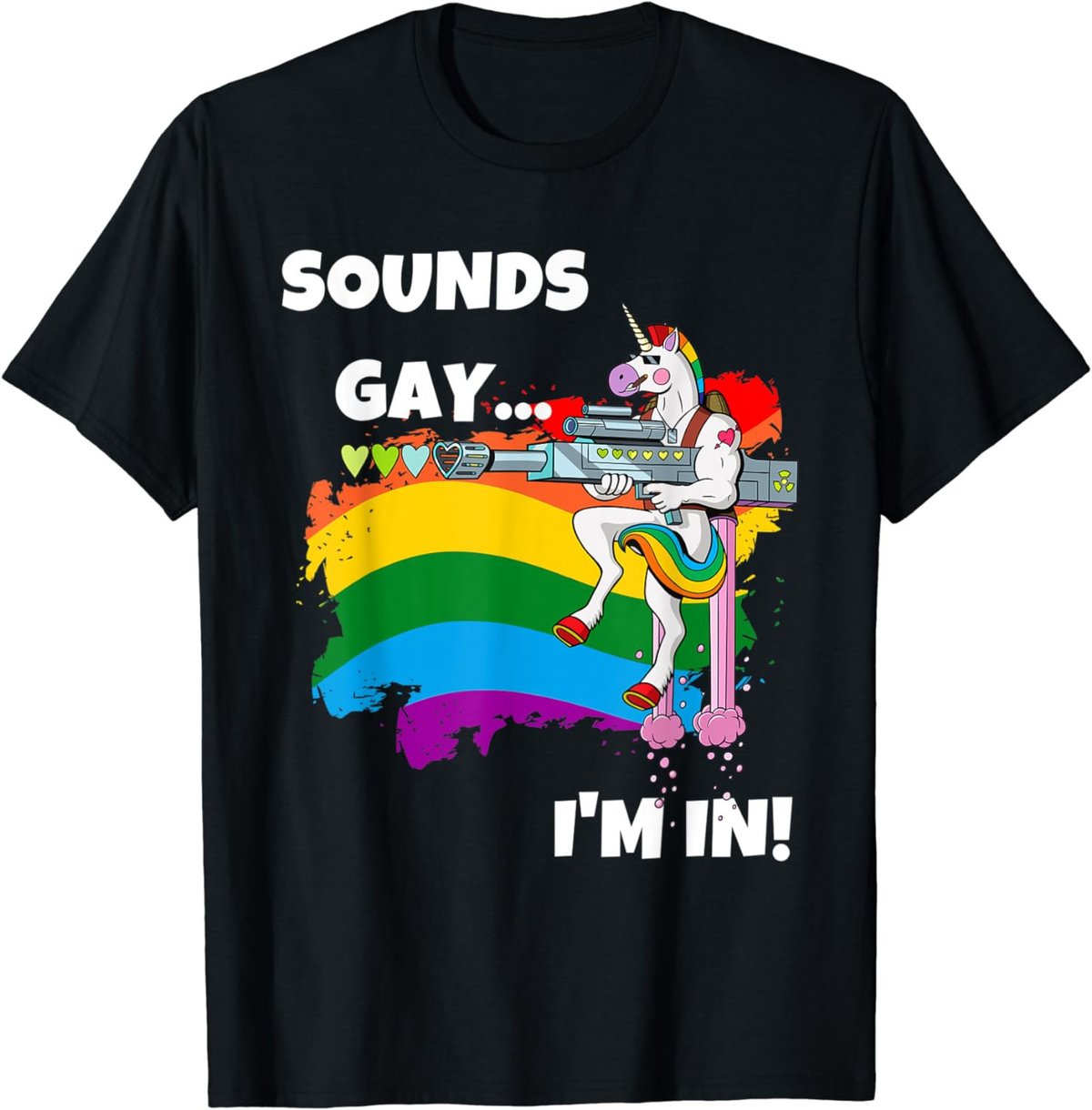 Sounds Gay I'm In T-Shirt Funny Pride Unicorn Rainbow Shirt T-Shirt