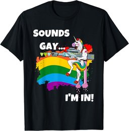 Sounds Gay I'm In T-Shirt Funny Pride Unicorn Rainbow Shirt T-Shirt
