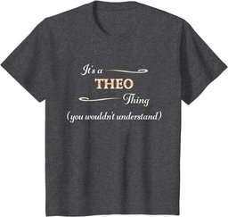 It's a THEO Thing, You Wouldn't Understand | Name Gift - T-Shirt