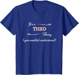 It's a THEO Thing, You Wouldn't Understand | Name Gift - T-Shirt