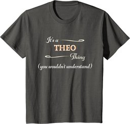 It's a THEO Thing, You Wouldn't Understand | Name Gift - T-Shirt