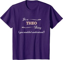 It's a THEO Thing, You Wouldn't Understand | Name Gift - T-Shirt