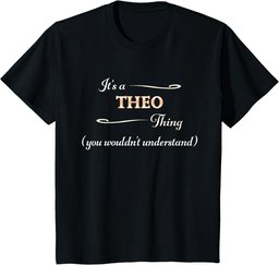 It's a THEO Thing, You Wouldn't Understand | Name Gift - T-Shirt