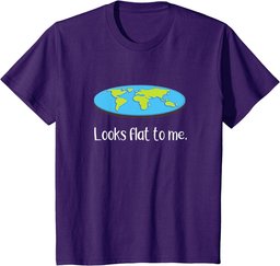 Flat Earth Funny Quote Design Sarcastic Flat Earth Joke T-Shirt