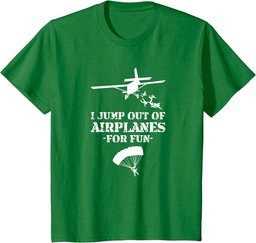 Jump Out of Airplanes For Fun Skydiving T-Shirt