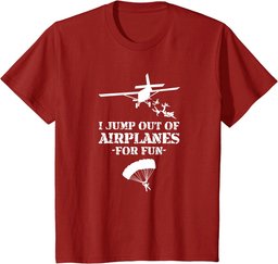 Jump Out of Airplanes For Fun Skydiving T-Shirt