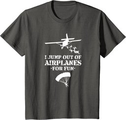 Jump Out of Airplanes For Fun Skydiving T-Shirt