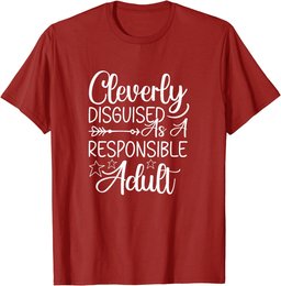 Cleverly Disguised As A Responsible Adult Sarcastic T-Shirt