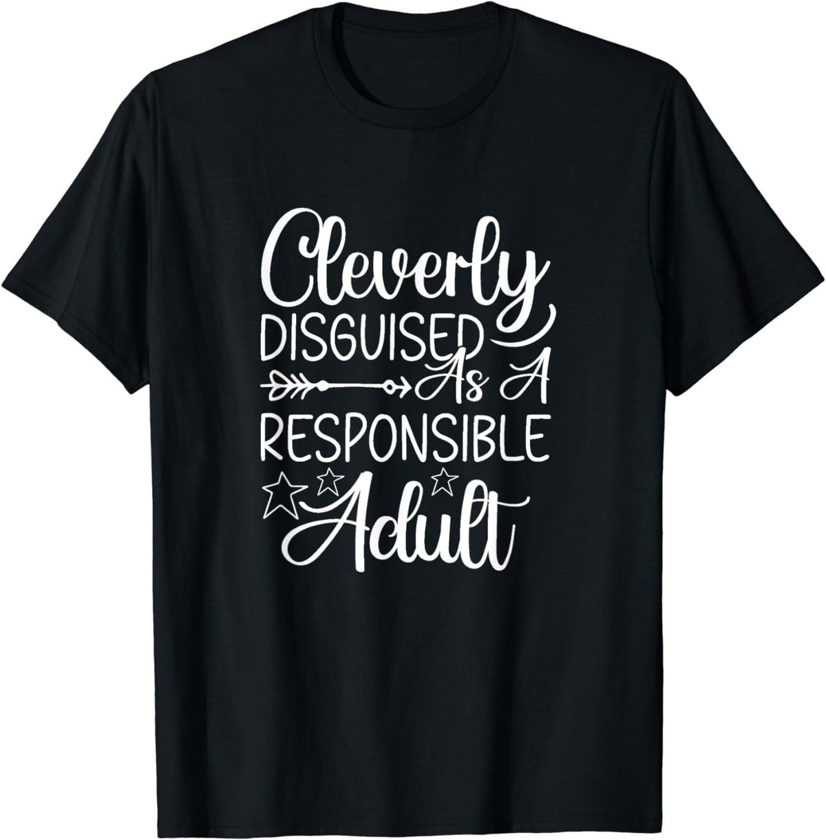 Cleverly Disguised As A Responsible Adult Sarcastic T-Shirt