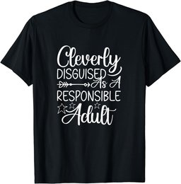 Cleverly Disguised As A Responsible Adult Sarcastic T-Shirt