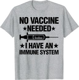 Anti-Vax No Vaccine Needed Healthy Immune System Gift T-Shirt