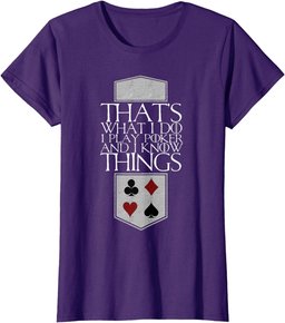 I Play Poker And I Know Things Cards Player Gift T-Shirt