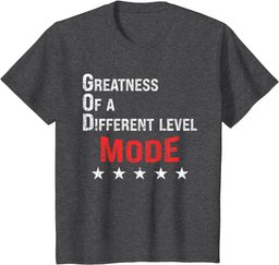 God Mode Greatness On A Different Level T-Shirt