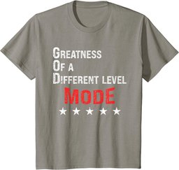 God Mode Greatness On A Different Level T-Shirt