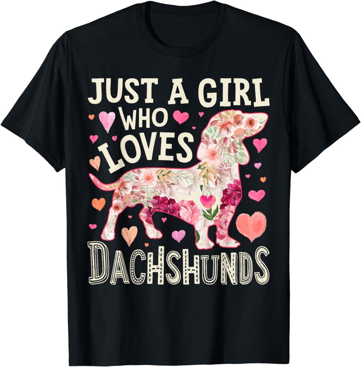 Dachshund Just A Girl Who Loves Dachshunds Dog Flower Floral T-Shirt