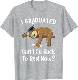 I Graduated Can I Go Back To Bed Now Funny Graduation Sloth T-Shirt
