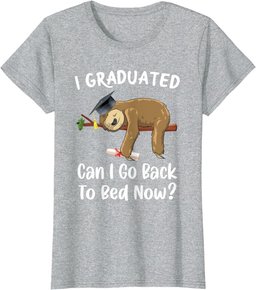 I Graduated Can I Go Back To Bed Now Funny Graduation Sloth T-Shirt