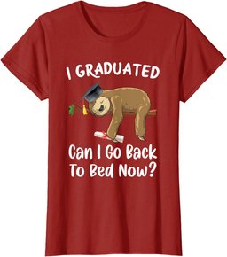 I Graduated Can I Go Back To Bed Now Funny Graduation Sloth T-Shirt