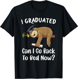 I Graduated Can I Go Back To Bed Now Funny Graduation Sloth T-Shirt