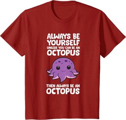 Always Be Yourself Unless You Can Be An Octopus T-Shirt