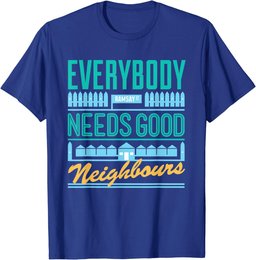 Neighbours Retro Everybody Needs Good Neighbours T-Shirt