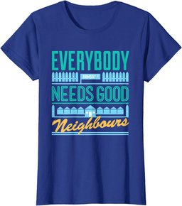 Neighbours Retro Everybody Needs Good Neighbours T-Shirt