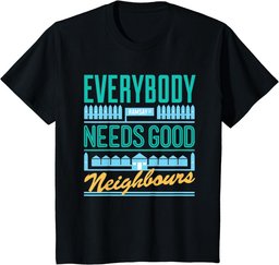 Neighbours Retro Everybody Needs Good Neighbours T-Shirt