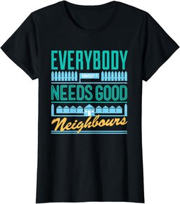 Neighbours Retro Everybody Needs Good Neighbours T-Shirt