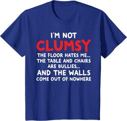 I'm Not Clumsy Funny Clumsy Person Gift T-Shirt