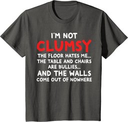 I'm Not Clumsy Funny Clumsy Person Gift T-Shirt