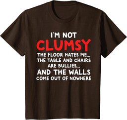 I'm Not Clumsy Funny Clumsy Person Gift T-Shirt